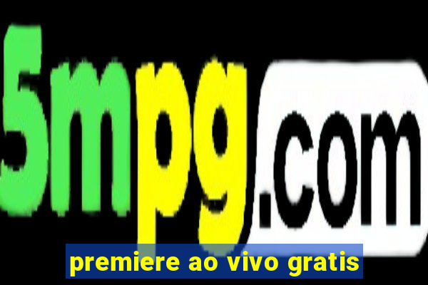 premiere ao vivo gratis